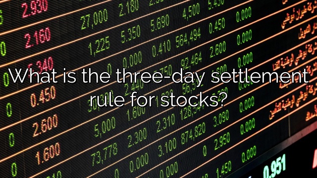 What is the three-day settlement rule for stocks?
