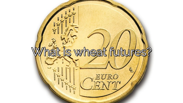 What is wheat futures?