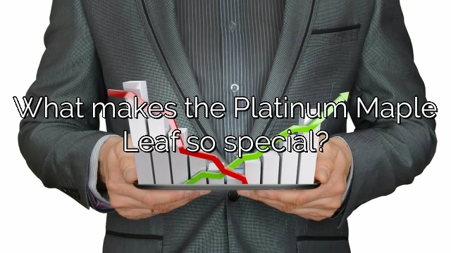 What makes the Platinum Maple Leaf so special?