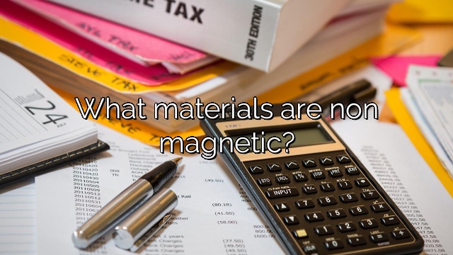 What materials are non magnetic?
