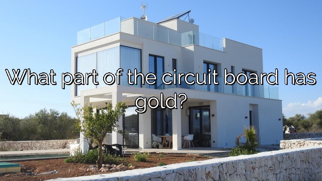 What part of the circuit board has gold?