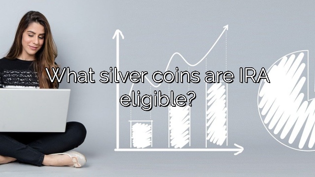What silver coins are IRA eligible?