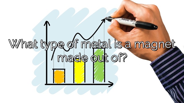 What type of metal is a magnet made out of?