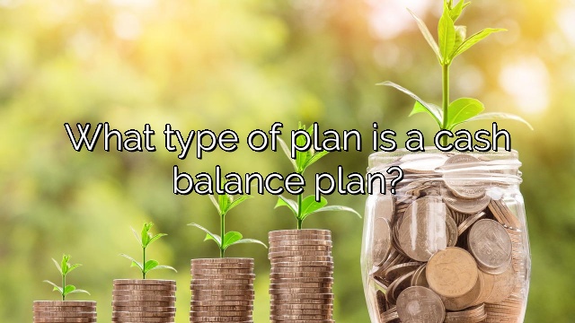 What type of plan is a cash balance plan?