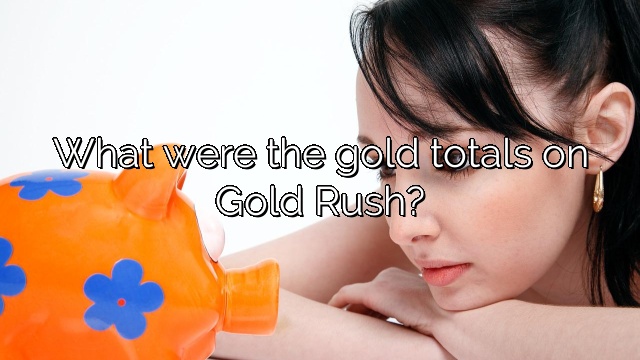 What were the gold totals on Gold Rush?