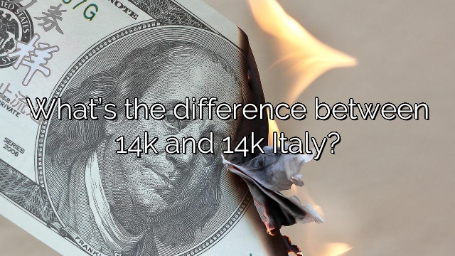 What’s the difference between 14k and 14k Italy?