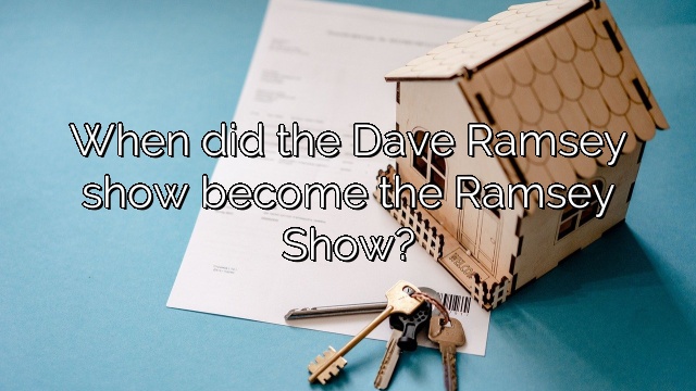 When did the Dave Ramsey show become the Ramsey Show?
