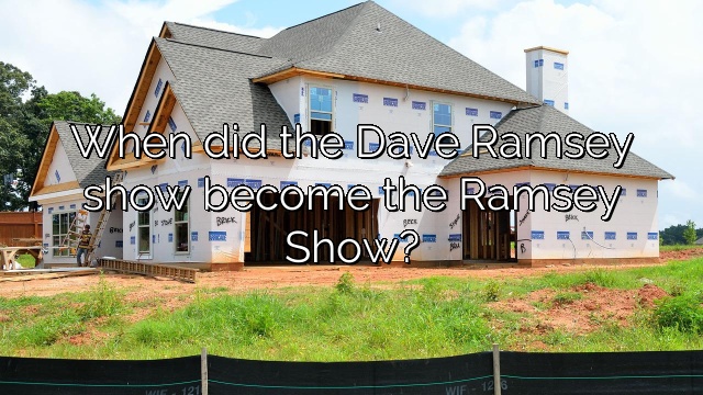 When did the Dave Ramsey show become the Ramsey Show?