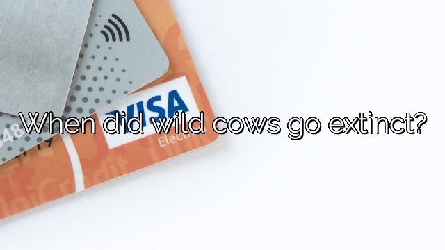 When did wild cows go extinct?