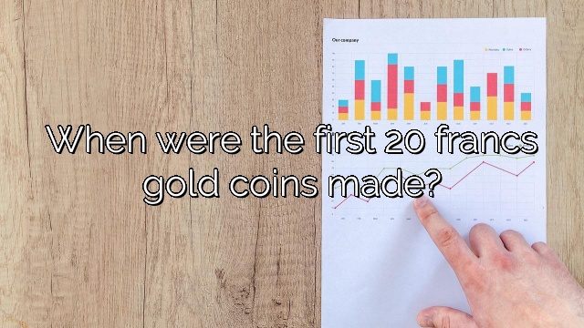 When were the first 20 francs gold coins made?
