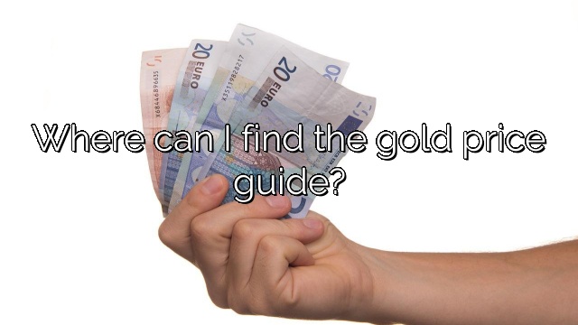 Where can I find the gold price guide?