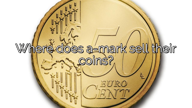 Where does a-mark sell their coins?