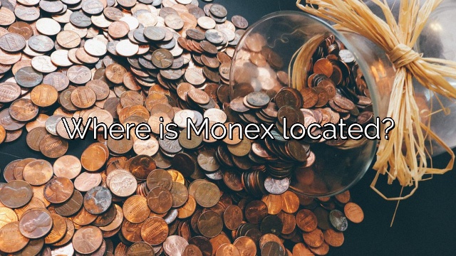 Where is Monex located?