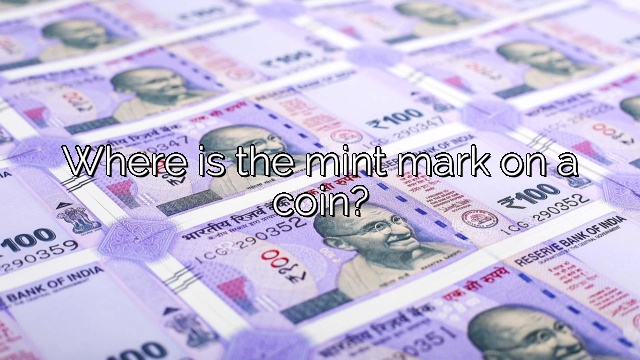 Where is the mint mark on a coin?