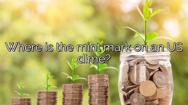 Where is the mint mark on an US dime?