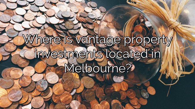 Where is vantage property investments located in Melbourne?