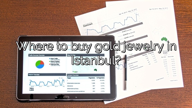 Where to buy gold jewelry in Istanbul?