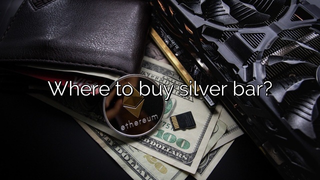 Where to buy silver bar?