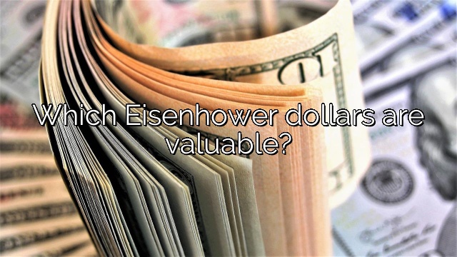 Which Eisenhower dollars are valuable?