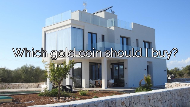 Which gold coin should I buy?