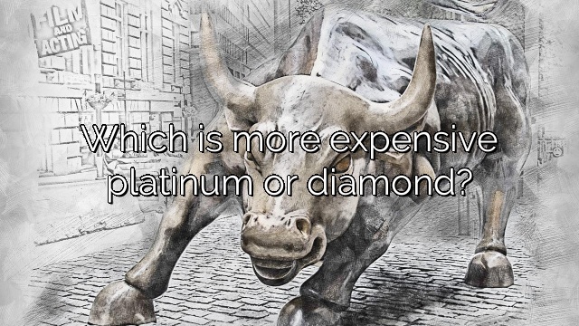 Which is more expensive platinum or diamond?