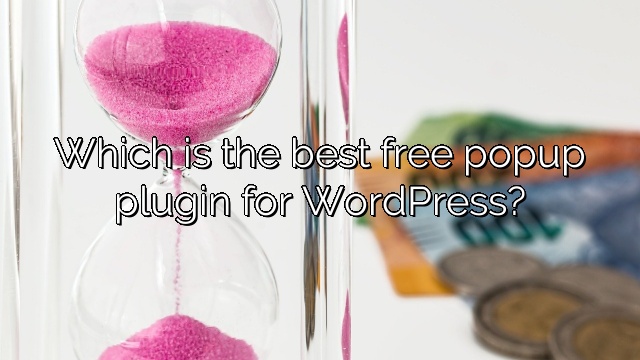 Which is the best free popup plugin for WordPress?