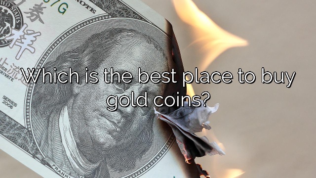 Which is the best place to buy gold coins?