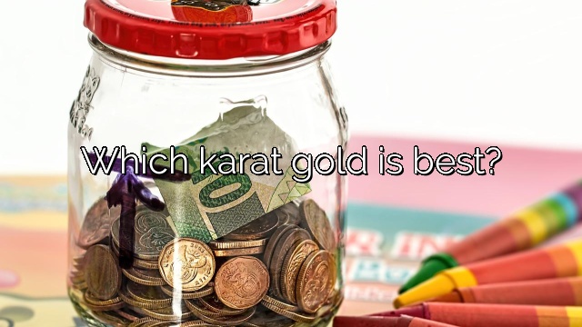 Which karat gold is best?