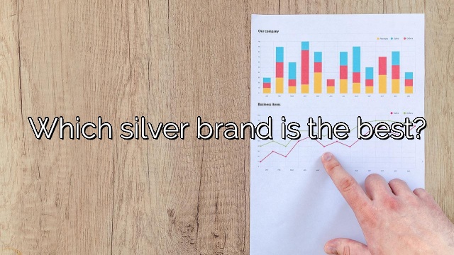 Which silver brand is the best?
