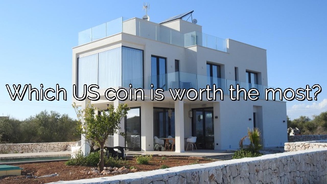 Which US coin is worth the most?