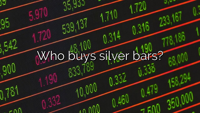 Who buys silver bars?
