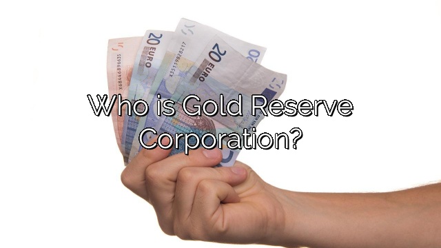Who is Gold Reserve Corporation?