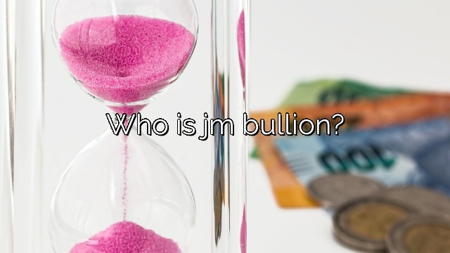 Who is jm bullion?