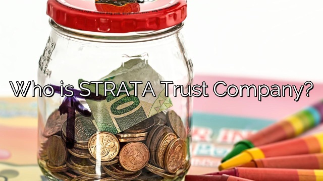 Who is STRATA Trust Company?