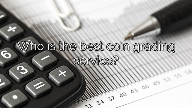 Who is the best coin grading service?