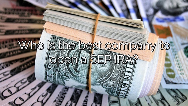 Who is the best company to open a SEP IRA?