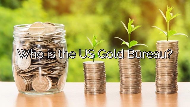 Who is the US Gold Bureau?