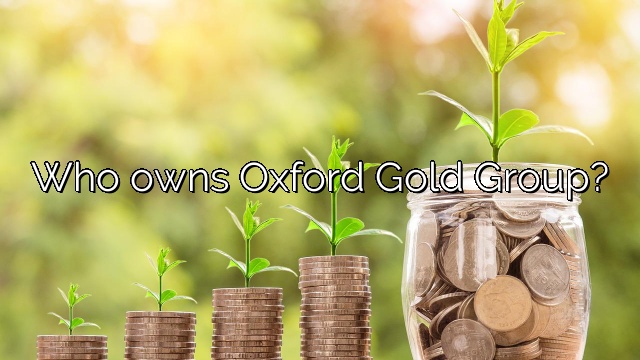 Who owns Oxford Gold Group?