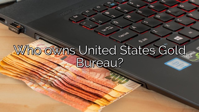 Who owns United States Gold Bureau?