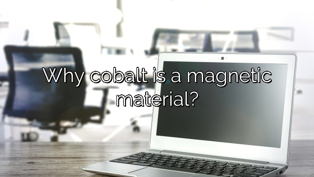 Why cobalt is a magnetic material?