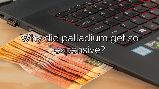 Why did palladium get so expensive?