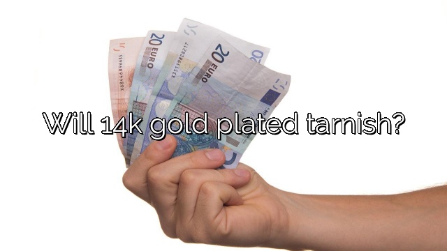 Will 14k gold plated tarnish?