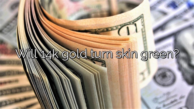 Will 14k gold turn skin green?