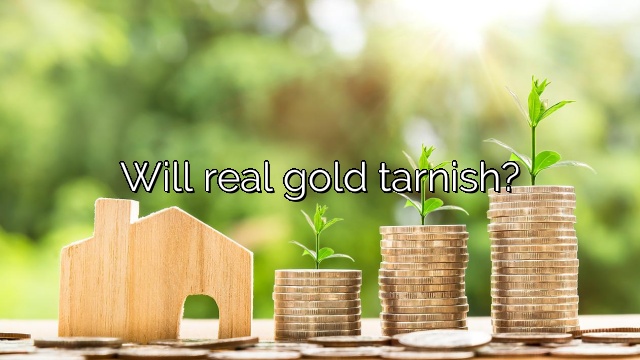 Will real gold tarnish?