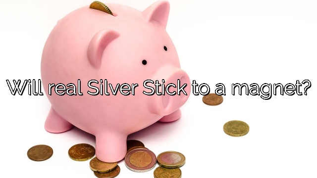 Will real Silver Stick to a magnet?