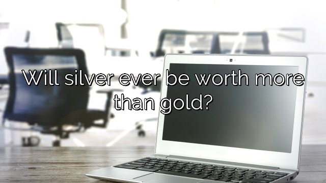 Will silver ever be worth more than gold?